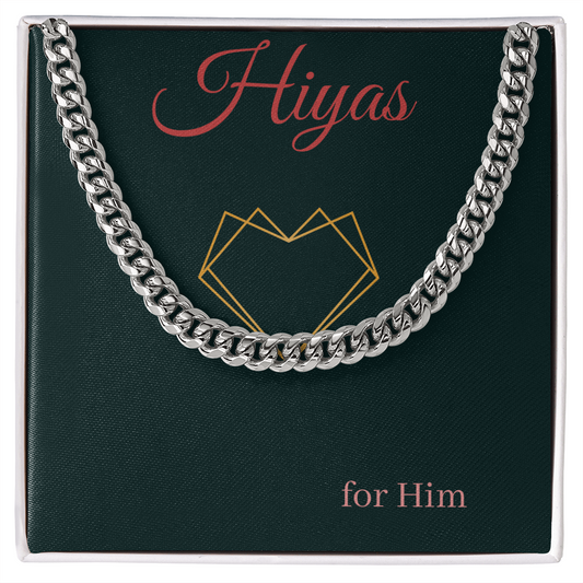 Hiyas Cuban Chain necklace~ Classic Jewelry for Him